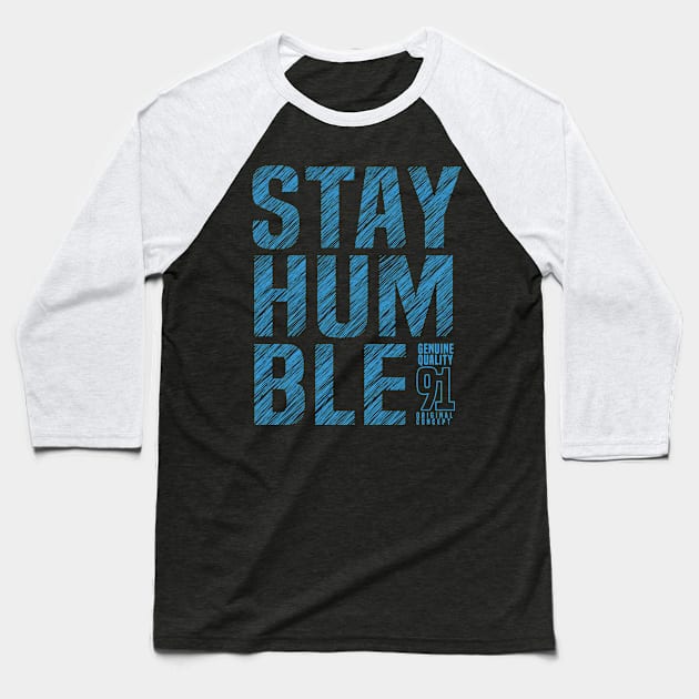 stay humble slogan Baseball T-Shirt by Teefold